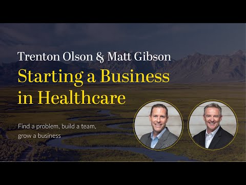 1. Starting a Business in Healthcare – Trenton Olson & Matt Gibson [Video]