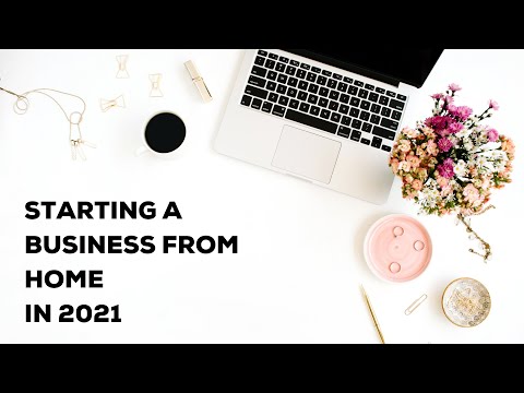 Starting a business from home in 2021: essential steps to get you going [Video]