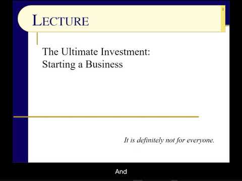BUS123 Miscellaneous Topic 5 – The Ultimate Investment – Starting A Business – Slides 1 to 5 [Video]