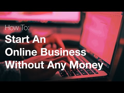 How To Start A Business Without Any Money [Video]