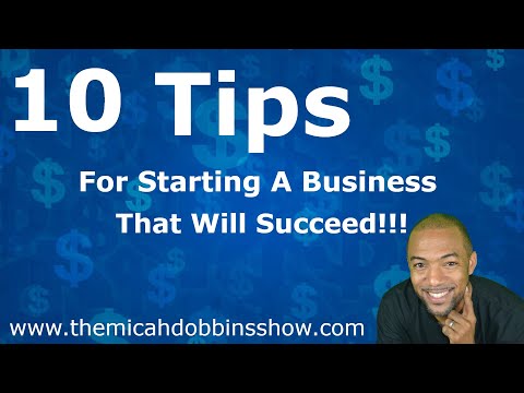 10 Tips For Starting A Business That Will Succeed [Video]