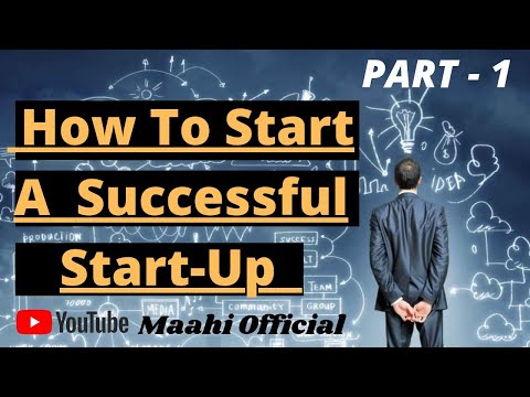 HOW TO START A SUCCESSFUL START – UP | START-UP SERIES PART -1 | MAHENDRA [Video]