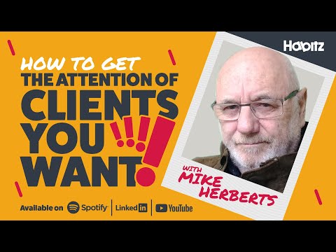How to get the attention of clients you want with Mike Herberts | Habitz [Video]