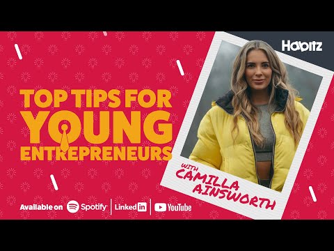 Top tips for young entrepreneurs with Camilla Ainsworth | Habitz [Video]