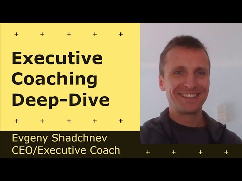 Executive Coaching Deep-Dive – Evgeny Shadchnev | CEO/Coach @ evgeny.coach [Video]