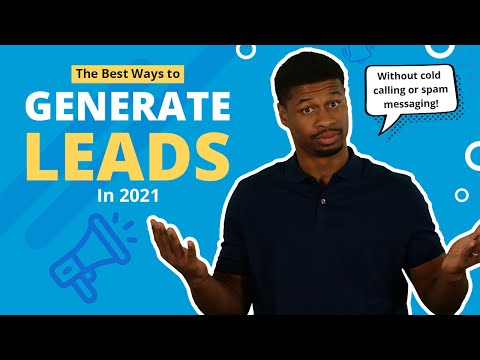 How To Generate Leads: The BEST Methods For Lead Generation In 2021 [Video]