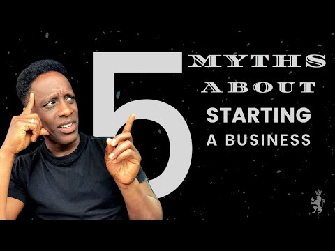 5 Myths About Starting A Business [Video]