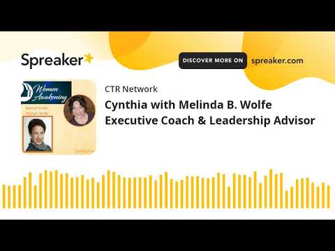 Cynthia with Melinda B. Wolfe Executive Coach & Leadership Advisor [Video]