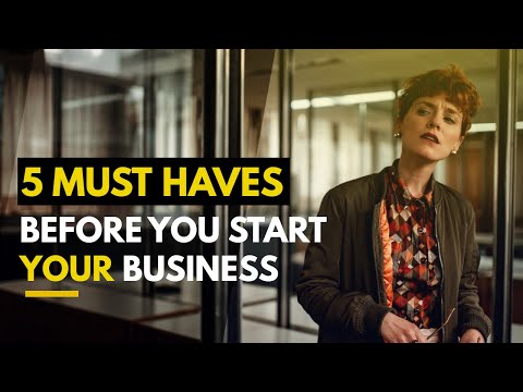 5 Must Haves Before You Start Your Business [Video]