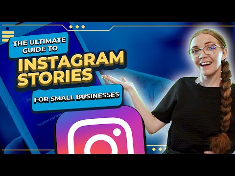 Instagram Stories: The Complete Guide for Business in 2021 [Video]