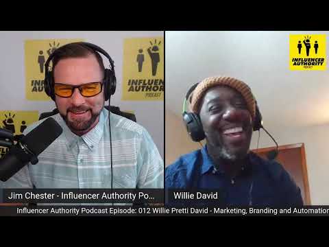 Influencer Authority Podcast Episode: 012 Willie Pretti David  – Marketing, Branding and Automation [Video]