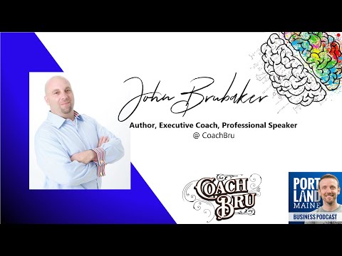 Portland Maine Business Podcast: John Brubaker, Executive Coach, Award Winning Author [Video]