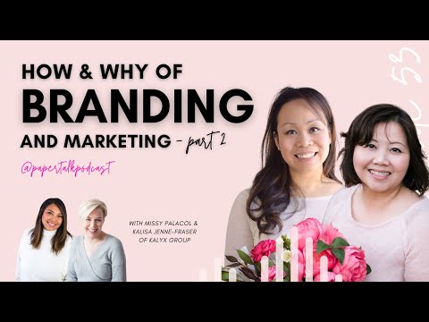 Episode 53: How/Why Branding+Marketing Go Hand in Hand (Pt 2) w/ Kalisa Jenne-Fraser+Missy Palacol [Video]