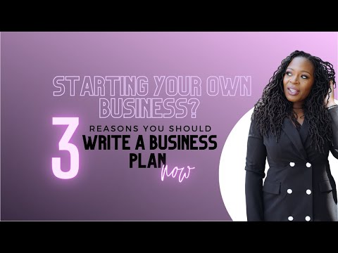 Starting a business? 3 Reasons You Should Write A Business Plan NOW! [Video]