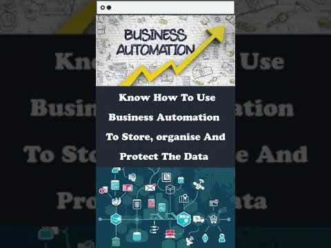 Know how To Use Business Automation To Store,Organise And Protect The Data [Video]