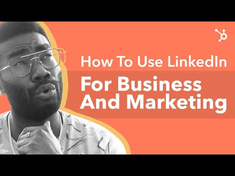 How To Use LinkedIn For Business And Marketing [Video]