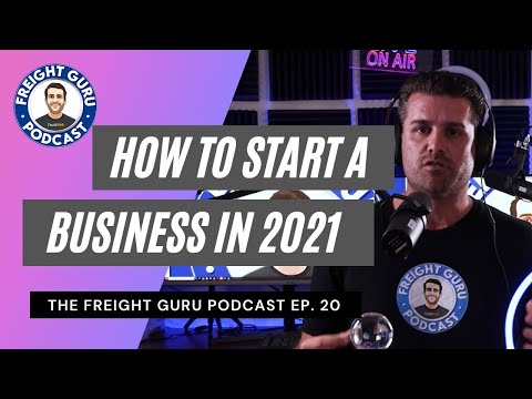 How To Start A Business in 2021 – The Freight Guru Podcast Ep. 20 [Video]