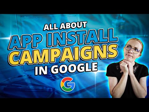 App Install Campaigns: Google Advertising For Business Apps [Video]