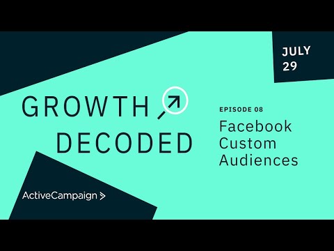 Growth Decoded – Episode 8: Facebook Custom Audiences [Video]