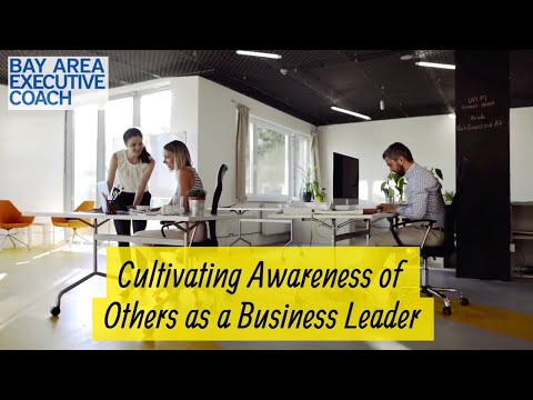 Cultivating the Awareness of Others As A Business Leader | Becoming an Executive Coach BAEC [Video]