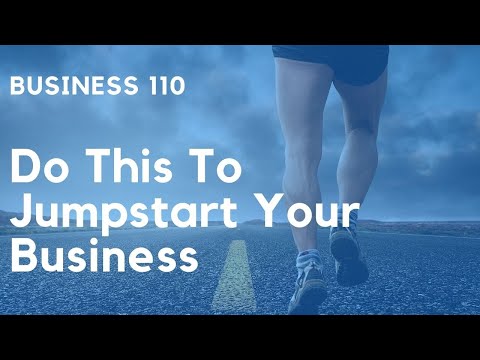 Do This To JUMPSTART Your Business – How To Start A Business 110 [Video]