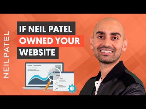 What Would Neil Patel Do If He Owned Your Website (And You Should Start Doing Too) [Video]