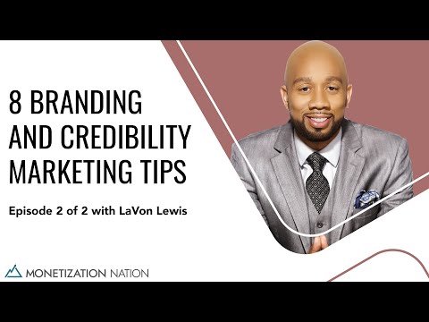 8 Branding and Credibility Marketing Tips (Episode 2 of 2 with LaVon Lewis) Marketing Strategies [Video]