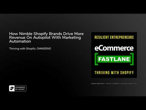 How Nimble Shopify Brands Drive More Revenue On Autopilot With Marketing Automation [Video]