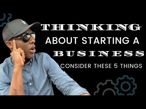 Thinking About Starting A Business… Consider These 5 Things [Video]