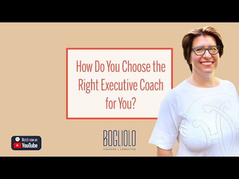 How Do You Choose the Right Executive Coach for You? [Video]
