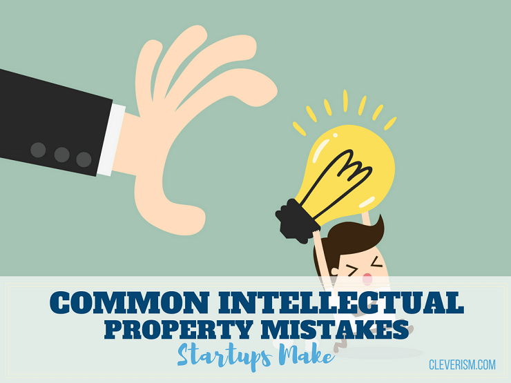 Common Intellectual Property Mistakes Startups Make [Video]