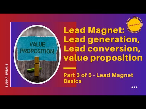 Lead Magnet: Lead generation, lead conversion, value proposition [Video]