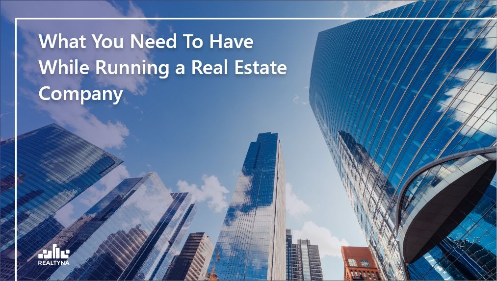 What You Need To Have While Running a Real Estate Company [Video]