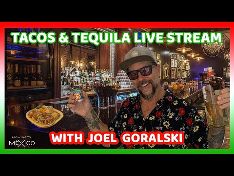 Tacos & Tequila Tuesday Livestream with Joel Goralski | Starting a Business in Mexico [Video]