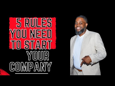 How To Start A Business/5 Rules You Need To Follow To Start A Company [Video]