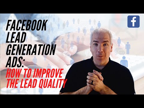 Improving Lead Quality On Facebook Lead Generation Ads – Get Better Leads [Video]