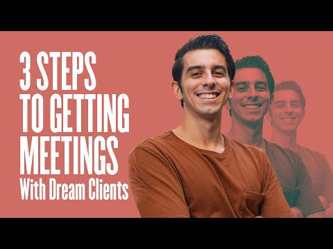 3 Steps To Getting Meetings w/ Dream Clients [Video]