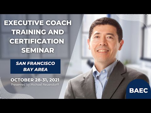 Upcoming Executive Coach Training and Certification Seminar – October 28 – 31, 2021 SF Bay Area [Video]