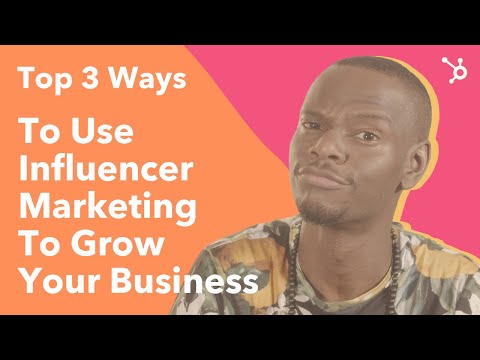 Top 3 Ways To Use Influencer Marketing To Grow Your Business [Video]
