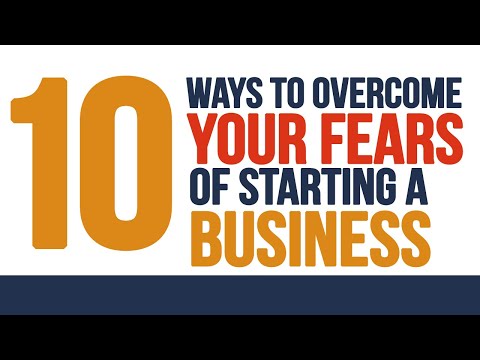 10 Ways to Overcome Your Fears of Starting a Business [Video]