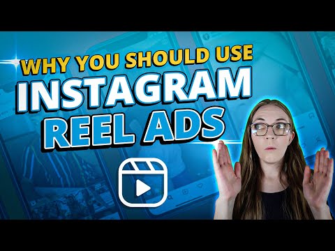 Why You Should Use Instagram Reel Ads & How To Get Started [Video]