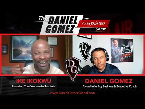 Daniel Gomez Inspires Show | Business & Executive Coach | REFIRE, Not Retire with Ike Ikokwu [Video]