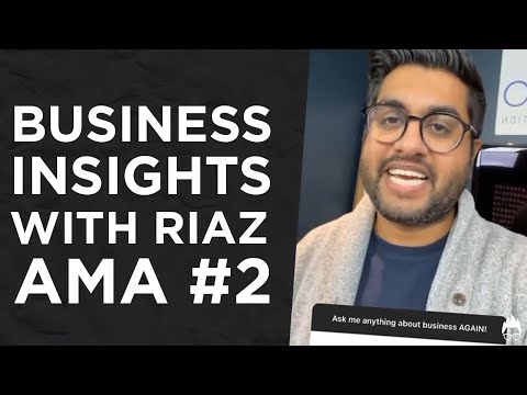 Business Insights AMA #2 With Riaz! [Video]
