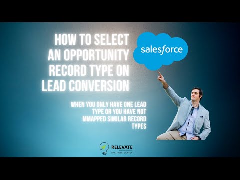 How to select an opportunity record type on lead conversion [Video]