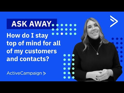 How do I stay top of mind for all my customers and contacts? [Video]