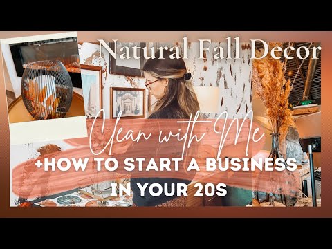 CLEAN WITH ME + NATURAL FALL 2021 DECOR | How to Start a Business in Your 20s [Video]