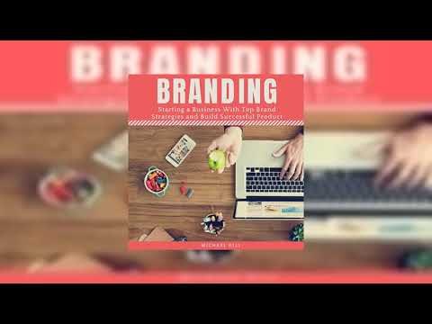 Branding: Starting a Business with Top Brand Strategies and Build Successful Product Audiobook [Video]