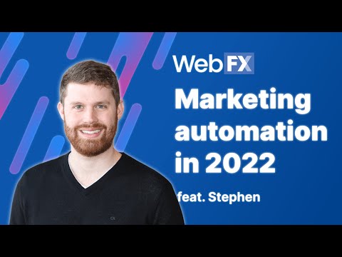 Marketing Automation in 2022 | Future of Automation | Insights and Predictions from WebFX [Video]