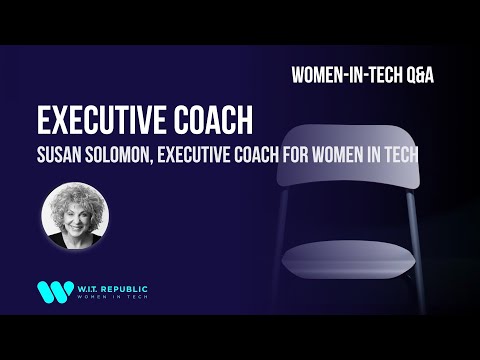 Women In Tech Q&A: Susan Solomon, Executive Coach for Women In Tech [Video]