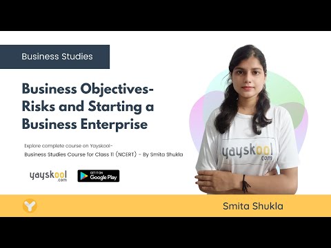 Business Objectives – Risks and Starting a Business Enterprise – By Smita Shukla | Yayskool [Video]